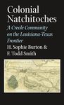 Colonial Natchitoches: A Creole Community on the Louisiana-Texas Frontier: 29