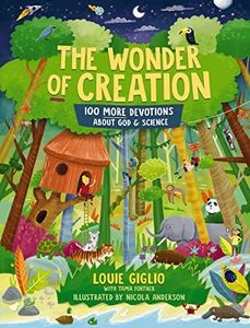 The Wonder Of Creation: 100 More Devotions About God and Science