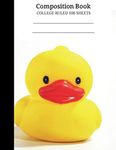 Composition Book: Yellow Rubber Duck College Ruled Notebook | Soft Cover | 100 Sheets College Ruled (Back And Front) | 8.5 x 11 inches