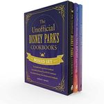 The Unofficial Disney Parks Cookbooks Boxed Set: The Unofficial Disney Parks Cookbook, The Unofficial Disney Parks EPCOT Cookbook, The Unofficial Disney Parks Restaurants Cookbook