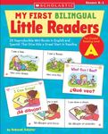 My First Bilingual Little Readers: Level a: 25 Reproducible Mini-Books in English and Spanish That Give Kids a Great Start in Reading (Teaching Resources)