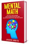 Mental Math: How to Develop a Mind for Numbers, Rapid Calculations and Creative Math Tricks (Including Special Speed Math for SAT, GMAT and GRE Students)