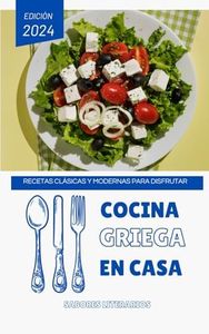 Cocina Griega en Casa: Recetas Clásicas y Modernas para Disfrutar (Libros de cocina)