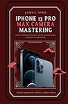 iPhone 13 Pro Max Camera Mastering: