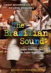 The Brazilian Sound: Samba, Bossa Nova, and the Popular Music of Brazil