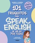 101 Truquitos Para Speak English de Una Vez Por Todas: El Libro Definitivo Para Aprender Inglés / 101 Little Tricks for Speaking English Once and for ... The Definitive Book to Learn English