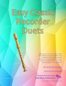 Easy Classic Recorder Duets: With one very easy part, and the other more difficult. Comprises favourite melodies from the world’s greatest composers ... descant recorders, starting with the easiest.