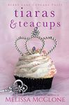 Tiaras & Teacups (Berry Lake Cupcake Posse Book 2)