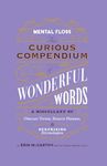 Mental Floss: Curious Compendium of Wonderful Words: A Miscellany of Obscure Terms, Bizarre Phrases & Surprising Etymologies