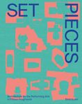 Set Pieces: Architecture for the Performing Arts in Sixteen Fragments