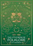 The Little Book of Folklore: An Introduction to Ancient Myths and Legends of the UK and Ireland