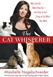 The Cat Whisperer: Why Cats Do What They Do--and How to Get Them to Do What You Want