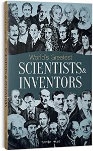 World's Greatest Scientists & Inventors