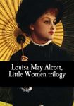 Louisa May Alcott, Little Women trilogy