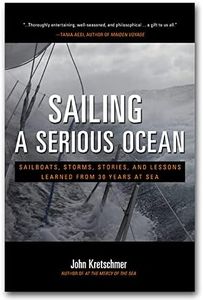 Sailing a Serious Ocean: Sailboats, Storms, Stories and Lessons Learned from 30 Years at Sea