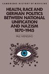 Health, Race and German Politics (Cambridge Studies in the History of Medicine)