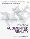 Practical Augmented Reality: A Guide to the Technologies, Applications, and Human Factors for AR and VR