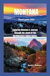 Montana travel guide 2024: Exploring montana A Journey through the jewel of the northwestern United States.