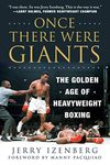 Once There Were Giants: The Golden Age of Heavyweight Boxing