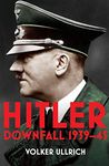 Hitler: Volume II: Downfall 1939-45: 2 (Hitler Biographies, 2)