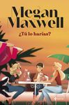 ¿Tú lo harías? (Biblioteca Megan Maxwell) (Spanish Edition)