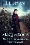 Maze of Souls (Ellie Jordan, Ghost Trapper Book 6)