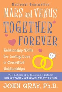 Mars and Venus Together Forever: Relationship Skills for Lasting Love