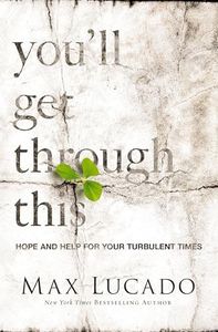 You'll Get Through This: Hope and Help for Your Turbulent Times