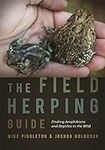 The Field Herping Guide: Finding Amphibians and Reptiles in the Wild (Wormsloe Foundation Nature Books)
