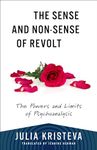 The Sense and Non-Sense of Revolt: The Powers and Limits of Psychoanalysis