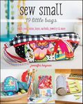 Sew Small—19 Little Bags: Stash Your Coins, Keys, Earbuds, Jewelry & More