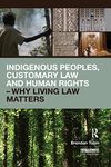 Indigenous Peoples, Customary Law and Human Rights – Why Living Law Matters