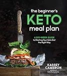 Beginner?s Keto Meal Plan, The: A Six-Week Guide to Starting Your Keto Diet the Right Way