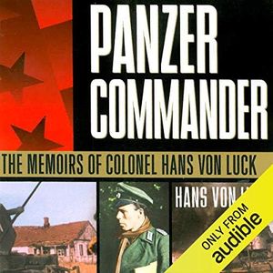 Panzer Commander: The Memoirs of Colonel Hans von Luck