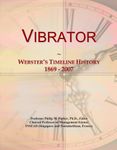 Vibrator: Webster's Timeline History, 1869 - 2007