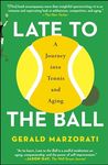 Late to the Ball: A Journey Into Tennis and Aging