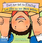 Feet Are Not for Kicking / Los Pies No Son Para Patear (Best Behavior) (Best Behavior(r) Board Book)