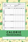 Calorie Tracker Journal: Calorie Counter Log Book with Weekly Meal Planner to Track Your Calories, Carbs, Fat, and Protein