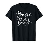 Funny Bitch Quote for Women Gag Gift Ladies Cute Basic Bitch T-Shirt