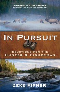 In Pursuit: Devotions for the Hunter and Fisherman