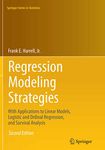 Regression Modeling Strategies: With Applications to Linear Models, Logistic and Ordinal Regression, and Survival Analysis (Springer Series in Statistics)