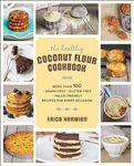 The Healthy Coconut Flour Cookbook: More than 100 Grain-Free, Gluten-Free, Paleo-Friendly Recipes for Every Occasion