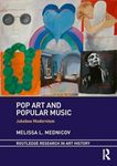 Pop Art and Popular Music: Jukebox Modernism (Routledge Research in Art History)