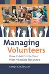 Managing Volunteers: How to Maximize Your Most Valuable Resource