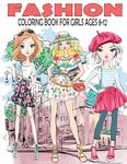 Fashion Coloring Book For Girls Ages 8-12: Fashion Coloring Pages For Girls of all Ages, Fun and Stylish Fashion and Beauty Coloring for Kids