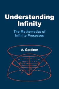 Understanding Infinity: The Mathematics of Infinite Processes