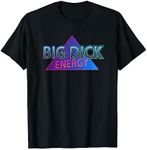 Big Dick Energy Retro 80's Style Joke T-Shirt