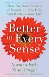 Better in Every Sense: How the New Science of Sensation Can Help You Reclaim Your Life