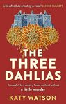 The Three Dahlias: 'An absolute treat of a read with all the ingredients of a vintage murder mystery' Janice Hallett (Three Dahlias Mysteries Book 1)