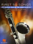 First 50 Songs You Should Play on Bass Clarinet: A Must-Have Collection of Well-Known Songs, Including Some Bass Clarinet Features